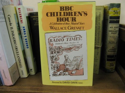 B. B. C. Children's Hour: A Celebration of Those Magical Years