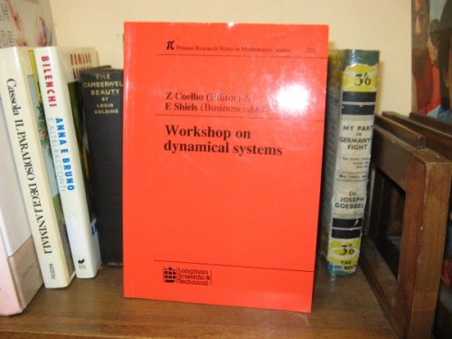 Workshop on Dynamical Systems: Proceedings of the Conference at the International Centre for Theoretical Physics (ICTP), Trieste 1988 (Pitman Research Notes in Mathematics Series; 221)