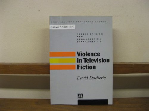 Violence in Television Fiction (Public Opinion and Broadcasting Standards; 1)