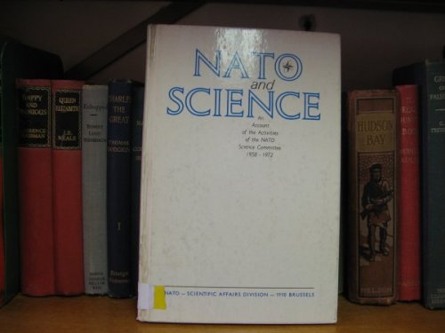 Nato and Science: An Account of the Activities of The NATO Science Committee, 1958-1972