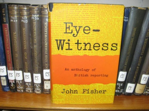 Eye-Witness: An Anthology of British Reporting
