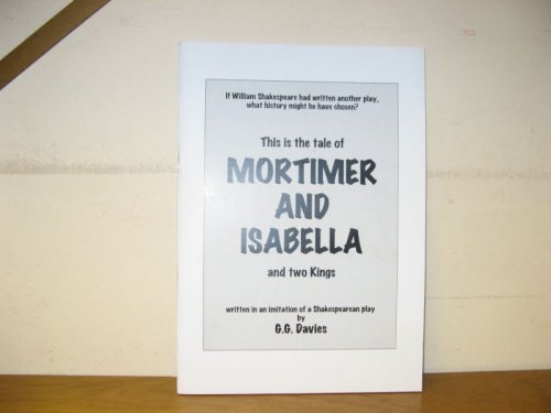 This is the Tale of Mortimer and Isabella and Two Kings