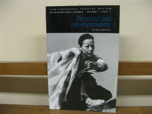 Presence and Pre-expressivity; 2 (Contemporary Theatre Review; Volume 7, Part 1)