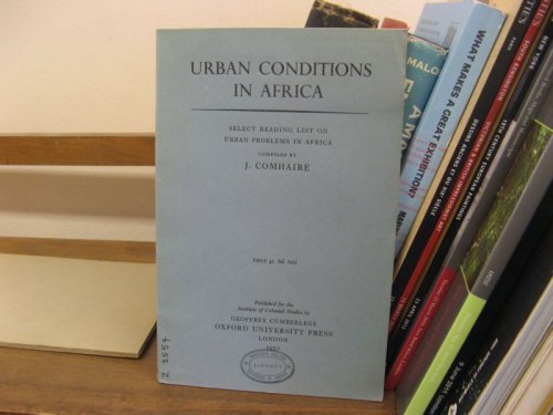 Urban Conditions in Africa: Select Reading List On Urban Problems In Africa