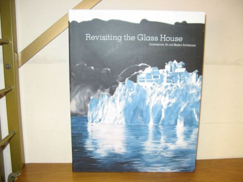 Revisiting the Glass House: Contemporary Art and Modern Architecture