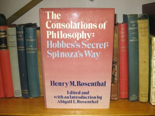 The Consolations of Philosophy: Hobbes's Secret, Spinoza's Way
