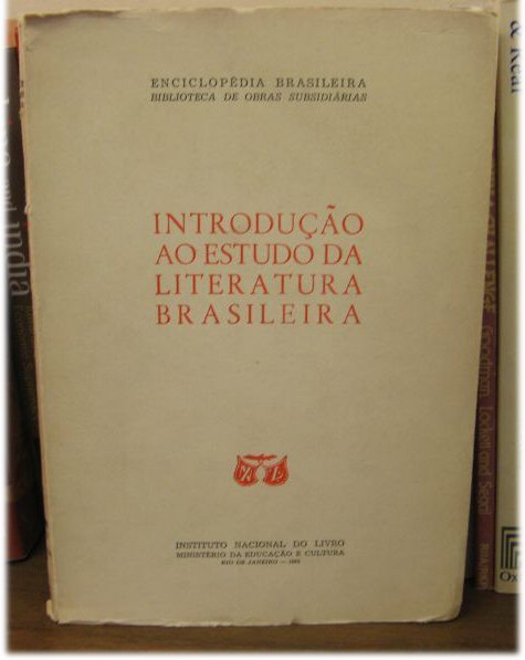 Introducao Ao Estudo Da Literatura Brasileira (Enciclopedia Brasileira, Biblioteca De Obras Subsidiarias; 1)