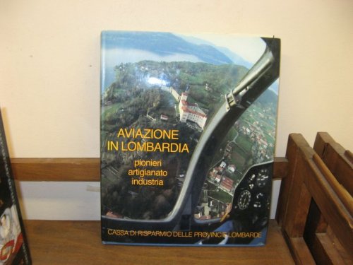 Aviazione in Lombardia: Pionieri, Artigianato, Industria
