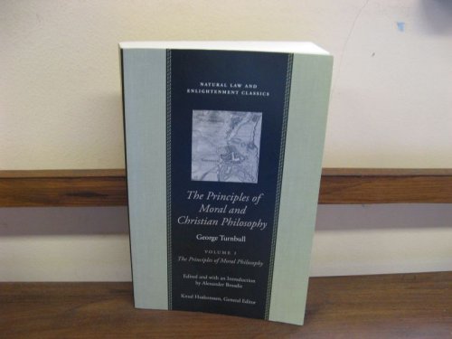 The Principles of Moral and Christian Philosophy: Volume I: The Principles of Moral Philosophy