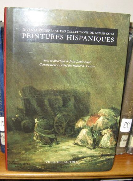 Inventaire General des Collections du Musee Goya: Tome I: Peintures Hispaniques