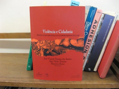 Violencia e Cidadania: Prticas Sociolgicas e Compromissos Sociais