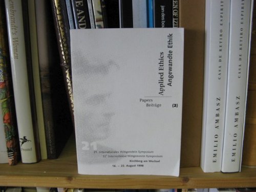 Applied Ethics: Papers of the 21st Annual Wittgenstein Symposium, August 16-22, 1998, Kirchberg am Wechsel, Volume VI (2)