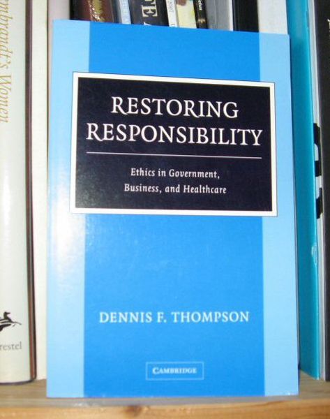 Restoring Responsibility: Ethics in Government, Business, and Healthcare