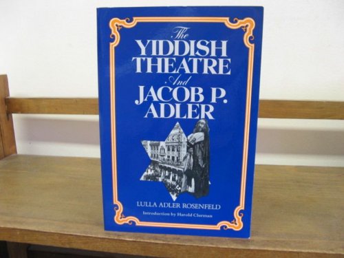 Yiddish Theatre and Jacob P. Adler