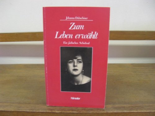 Zum Leben Erwahlt: Ein Judisches Schicksal