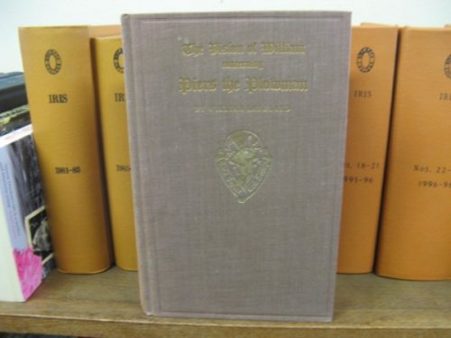 The Vision of William Concerning Piers the Plowman, together with Vita de Dowel, Bodet et Dobest