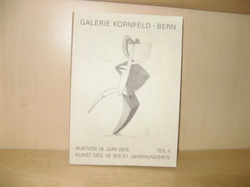 Galerie Kornfeld, Bern: Kunstwerke Des 19. Bis 21. Jahrhunderts Gegenwartskunst: Auktion 264, Teil II: Donnerstag, 18. Juni 2015
