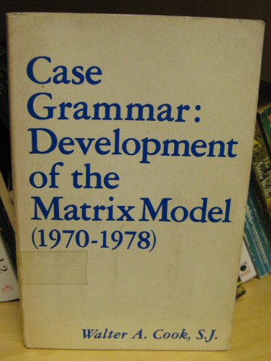 Case Grammar: Development of the Matrix Model (1970 - 1978)