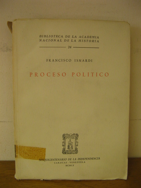 Biblioteca de la Academia Nacional de la Historia: 24: Francisco Isnardi: Proceso Politico