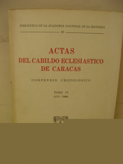 Biblioteca de la Academia Nacional de la Historia: 65: Actas del Cabildo Eclesiastico de Caracas: Tomo II (1771-1808)