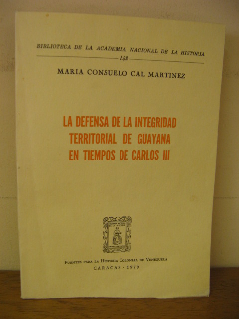 Biblioteca de la Academia Nacional de la Historia: 142: La Defensa de la Integridad Territorial de Guayana en Tiempos de Carlos III