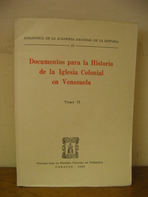 Biblioteca de la Academia Nacional de la Historia: 75: Documentos para la Historia de la Iglesia Colonial en Venezuela: Tomo II