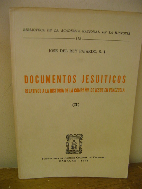 Biblioteca de la Academia Nacional de la Historia: 118: Documentos Jesuiticos: Relativos a la Historia de la Compania de Jesus en Venezuela: II
