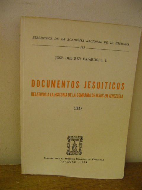 Biblioteca de la Academia Nacional de la Historia: 119: Documentos Jesuiticos: Relativos a la Historia de la Compania de Jesus en Venezuela: III