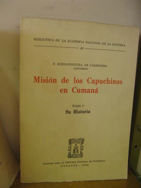 Biblioteca de la Academia Nacional de la Historia: 88: Mision de los Capuchinos en Cumana: Tomo I