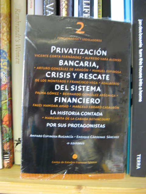 Privatizacion Bancaria, Crisis y Rescate del Sistema Financiero: La Historia Contada por sus Protagonistas: Tomo 2: Funcionarios y Legisladores