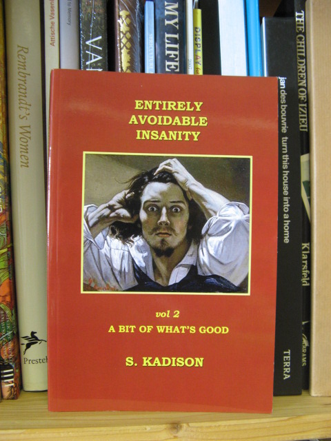 Entirely Avoidable Insanity: Vol. 2: A Bit of What's Good
