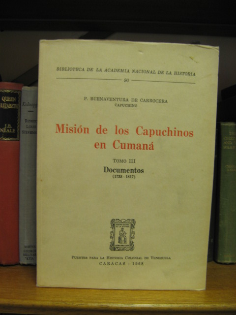 Biblioteca de la Academia Nacional de la Historia: 90: Mision de los Capuchinos en Cumana: Tomo III