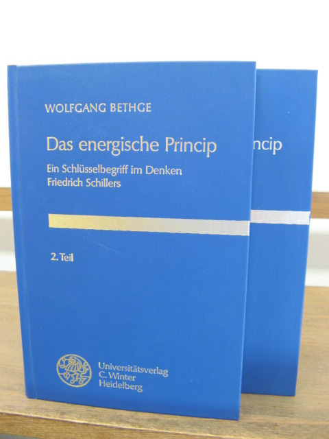 Das Energische Princip: Ein Schlusselbegriff im Denken Friedrich Schillers, Teil I-II