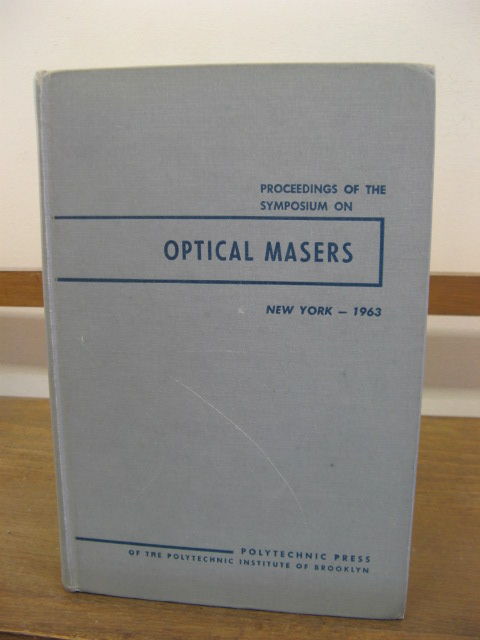 Proceedings of the Symposium on Optical Masers, New York, N.Y., April 16, 17, 18, 19, 1963