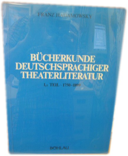 Bucherkunde Deutschsprachiger Theaterliteratur: 1,1. Teil 1750-1899