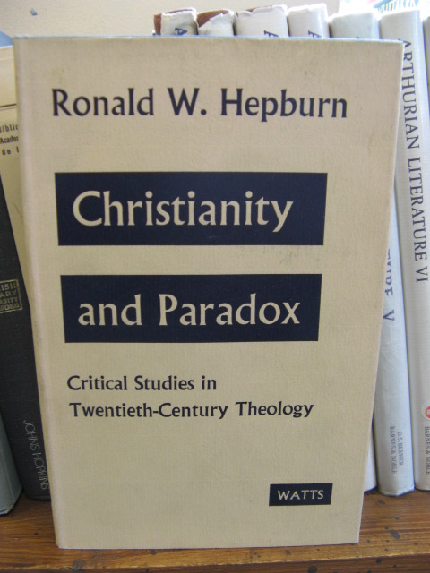 Christianity and Paradox: Critical Studies in Twentieth-Century Theology