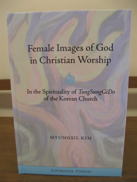 Female Images of God in Christian Worship: In the Spirituality of TongSungGiDo of the Korean Church