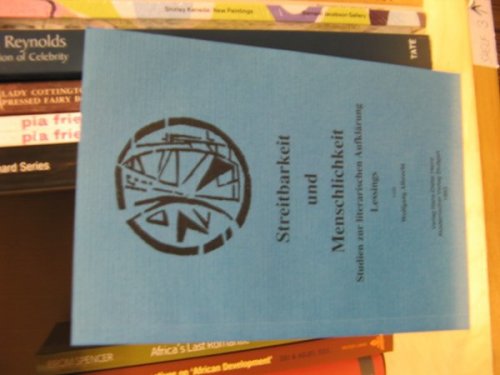 Streitbarkeit Und Menschlichkeit: Studien Zur Literarischen Aufklarung Lessings (Stuttgarter Arbeiten Zur Germanistik)