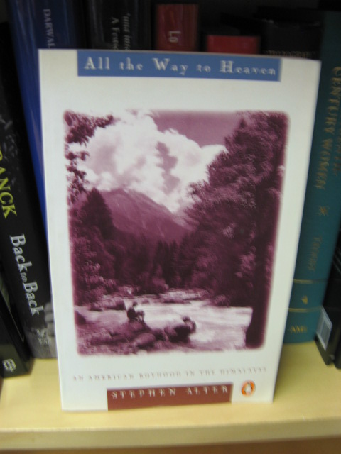 All the Way to Heaven: An American Boyhood in the Himalayas