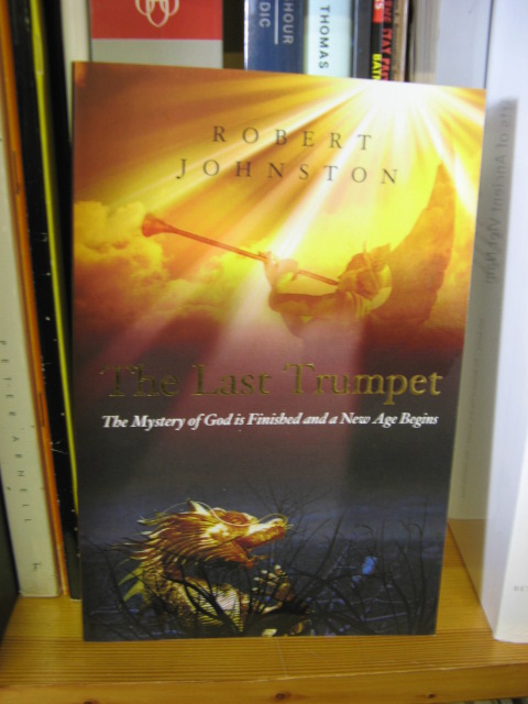 The Last Trumpet: The Mystery of God is Finished and a New Age Begins