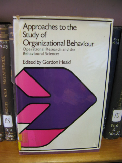 Approaches to the Study of Organizational Behaviour: Operational Research and the Behavioural Sciences
