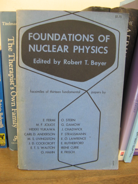Foundations of Nuclear Physics: Facsimilies of Thirteen Fundamental Studies as They Were Originally Reported in the Scientific Journals