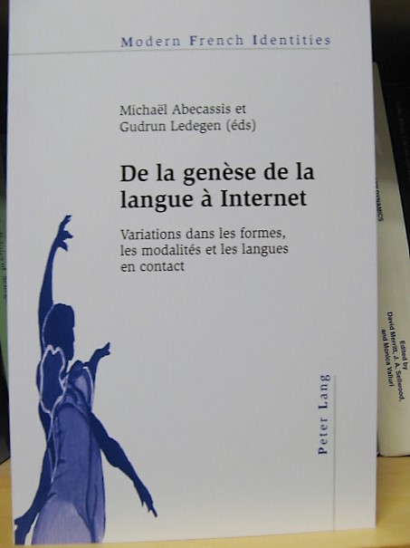 de La Genese de La Langue a Internet: Variations Dans Les Formes, Les Modalites Et Les Langues En Contact (Modern French Identities)