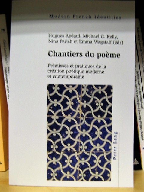 Chantiers Du Poeme: Premisses Et Pratiques de La Creation Poetique Moderne Et Contemporaine (Modern French Identities)