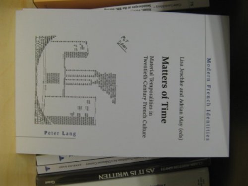 Matters of Time: Material Temporalities in Twentieth-Century French Culture (Modern French Identities)