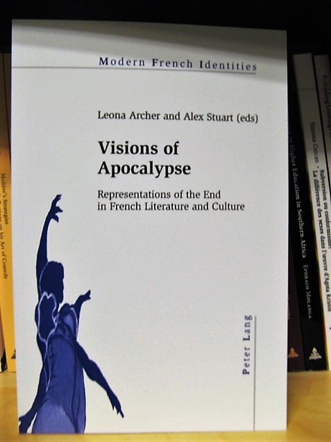Visions of Apocalypse: Representations of the End in French Literature and Culture (Modern French Identities)