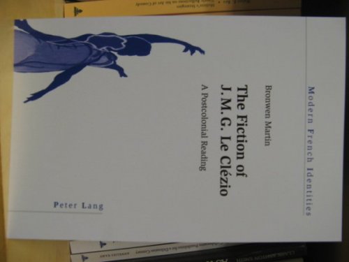 The Fiction of J. M. G. Le Clezio: A Postcolonial Reading (Modern French Identities)