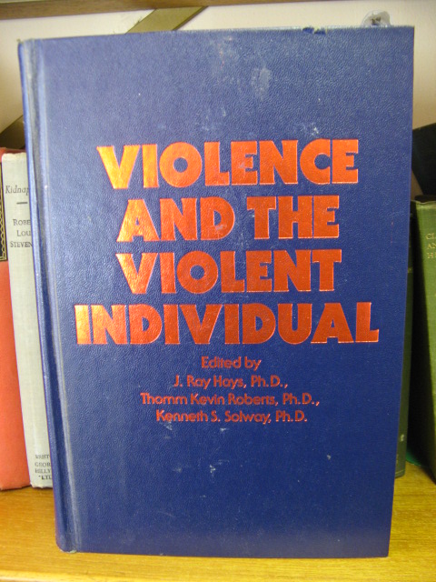 Violence and the Violent Individual: Proceedings of the Twelfth Annual Symposium, Texas Research Institute of Mental Sciences, Houston, Texas, November 1-3, 1979