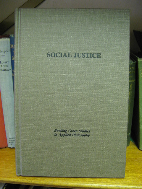 Social Justice (Bowling Green Studies in Applied Philosophy, Volume IV)