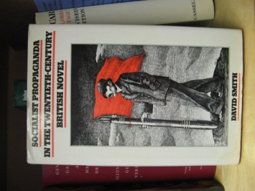 Socialist Propaganda in the Twentieth-Century British Novel